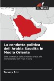 La condotta politica dell'Arabia Saudita in Medio Oriente