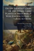 On the Identification of the Animals and Plants of India Which Were Known to Early Greek Authors On the Identification of the Animals and Plants of India Which Were Known to Early Greek Authors
