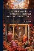 Hans Holbein From 'holbein Und Seine Zeit', by A. Woltmann