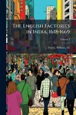 The English Factories in India, 1618-1669