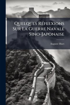 Quelques RÃ(c)flexions Sur La Guerre Navale Sino-Japonaise - Huet, Auguste
