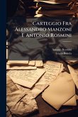 Carteggio Fra Alessandro Manzoni E Antonio Rosmini Carteggio Fra Alessandro Manzoni E Antonio Rosmini
