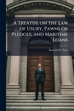 A Treatise on the law of Usury, Pawns or Pledges, and Maritime Loans - Tyler, Ransom H
