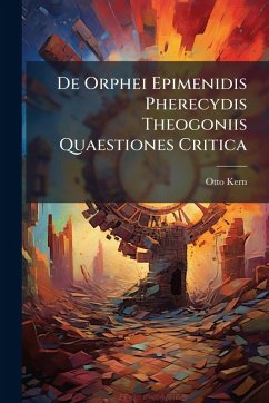 Cover De Orphei Epimenidis Pherecydis Theogoniis Quaestiones Critica
