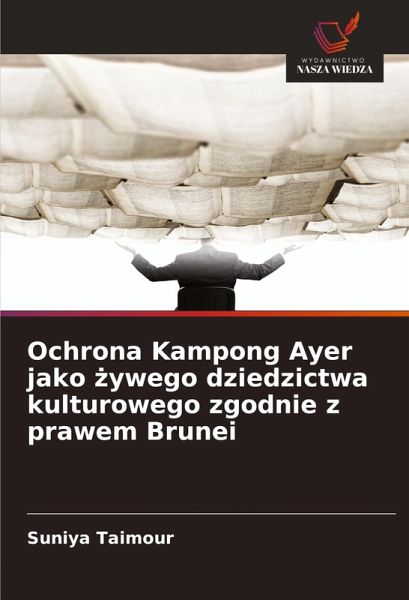 Ochrona Kampong Ayer jako ¿ywego dziedzictwa kulturowego zgodnie z prawem Brunei