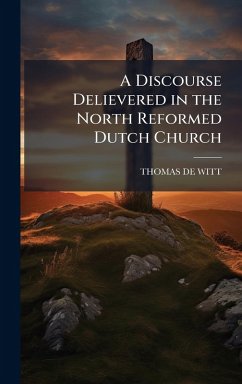 Cover A Discourse Delievered in the North Reformed Dutch Church