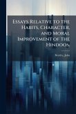 Essays Relative to the Habits, Character, and Moral Improvement of the Hindoos.