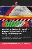 A educação tradicional e o questionamento dos ritos de iniciação: