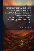 Bibliography and Index of North American Geology, Paleontology, Petrology, and Mineralogy, for 1892 and 1893, [1894-1899, 1901-L9-- Bibliography and Index of North American Geology, Paleontology, Petrology, and Mineralogy, for 1892 and 1893, [1894-1899, 1901-L9--