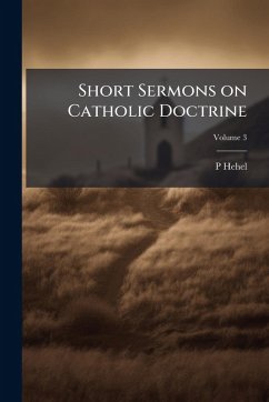 Cover Short Sermons on Catholic Doctrine