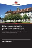 Pèlerinage pénitentiel - punition ou pèlerinage ? Pèlerinage pénitentiel - punition ou pèlerinage ?