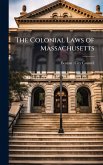 The Colonial Laws of Massachusetts The Colonial Laws of Massachusetts