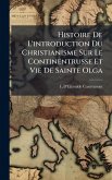 Histoire De L'introduction Du Christianisme Sur Le Continentrusse Et Vie De Sainte Olga