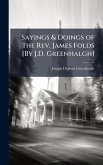 Sayings & Doings of the Rev. James Folds [By J.D. Greenhalgh]