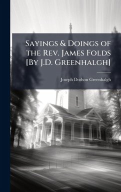 Cover Sayings & Doings of the Rev. James Folds [By J.D. Greenhalgh]