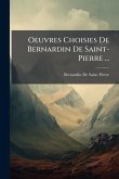 Oeuvres Choisies De Bernardin De Saint-Pierre ... Oeuvres Choisies De Bernardin De Saint-Pierre ...