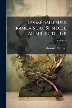 Cover Les mÃ(c)dailleurs français du 15e siècle au milieu du 17e