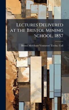 Cover Lectures Delivered at the Bristol Mining School, 1857