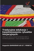 Tradycyjna edukacja i kwestionowanie rytua¿ów inicjacyjnych: Tradycyjna edukacja i kwestionowanie rytua¿ów inicjacyjnych: