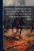 Official Roster of the Soldiers of the State of Ohio in the War of the Rebellion, 1861-1866