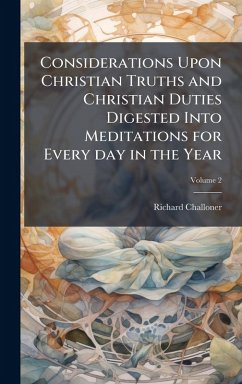 Cover Considerations Upon Christian Truths and Christian Duties Digested Into Meditations for Every day in the Year