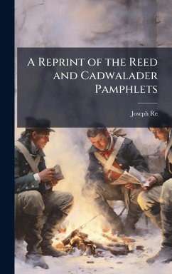A Reprint of the Reed and Cadwalader Pamphlets - Reed, Joseph