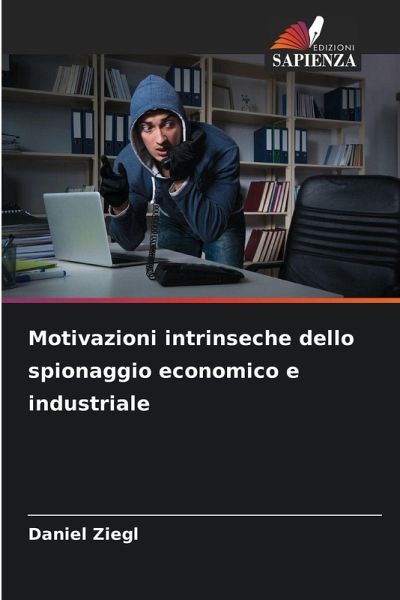 Motivazioni intrinseche dello spionaggio economico e industriale