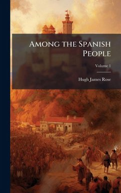 Among the Spanish People - Rose, Hugh James