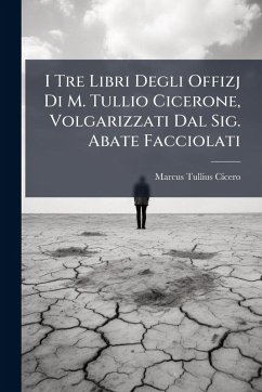 Cover I Tre Libri Degli Offizj Di M. Tullio Cicerone, Volgarizzati Dal Sig. Abate Facciolati