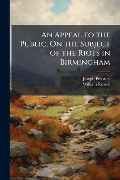 An Appeal to the Public, On the Subject of the Riots in Birmingham - Priestley, Joseph; Russell, William