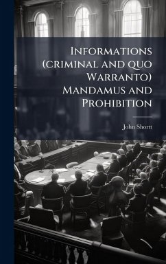 Cover Informations (criminal and quo Warranto) Mandamus and Prohibition
