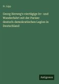 Georg Herweg's viertägige Irr- und Wanderfahrt mit der Pariser deutsch-demokratischen Legion in Deutschland