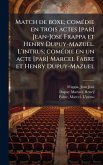 Match de boxe; comÃ(c)die en trois actes [par] Jean-JosÃ(c) Frappa et Henry Dupuy-Mazuel. L'intrus; comÃ(c)die en un acte [par] Marcel Fabre et Henry Dupuy-Mazuel