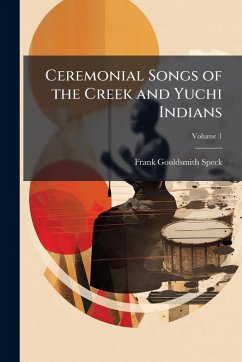 Cover Ceremonial Songs of the Creek and Yuchi Indians