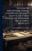 DÃ(c)fense Du MagnÃ(c)tisme Animal Contre Les Attaques Dont Il Est L'objet Dans Le Dictionnaire Des Sciences MÃ(c)dicales