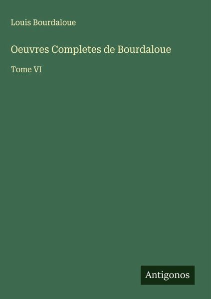 Oeuvres Completes de Bourdaloue Oeuvres Completes de Bourdaloue