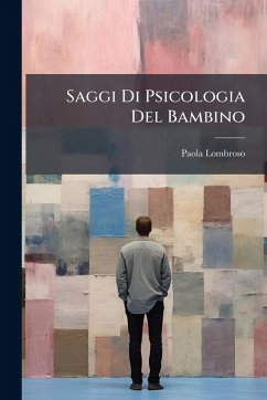 Saggi Di Psicologia Del Bambino - Lombroso, Paola Saggi Di Psicologia Del Bambino - Lombroso, Paola