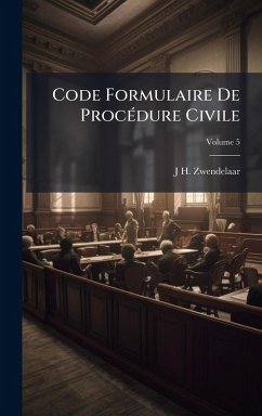 Code Formulaire De ProcÃ(c)dure Civile - Zwendelaar, J H