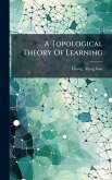 A Topological Theory Of Learning A Topological Theory Of Learning