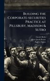 Building the Corporate-securities Practice at Pillsbury, Madison & Sutro Building the Corporate-securities Practice at Pillsbury, Madison & Sutro