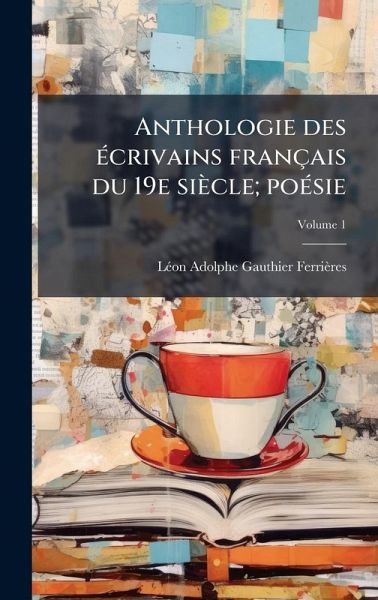 Anthologie des Ã(c)crivains français du 19e siècle; poÃ(c)sie Anthologie des Ã(c)crivains français du 19e siècle; poÃ(c)sie