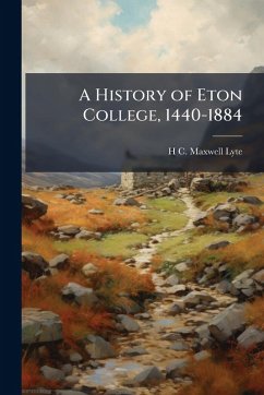 Cover A History of Eton College, 1440-1884