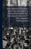 Celebrated Travels and Travellers, Tr. From [Histoire Des Grands Voyages Et Des Grands Voyageurs]