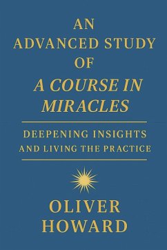 An Advanced Study of A Course in Miracles - Howard, Oliver