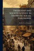 Friendship And Society, A Study In Thomistic Social Philosophy