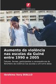 Aumento da violência nas escolas da Guiné entre 1990 e 2005 Aumento da violência nas escolas da Guiné entre 1990 e 2005