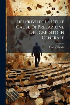 Dei Privilegi E Delle Cause Di Prelazione Del Credito in Generale Cover Dei Privilegi E Delle Cause Di Prelazione Del Credito in Generale