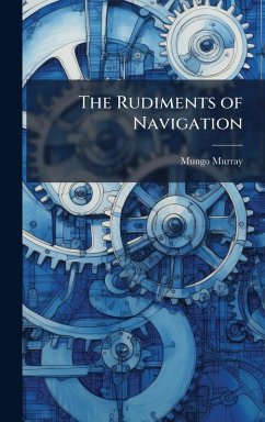The Rudiments of Navigation - Murray, Mungo