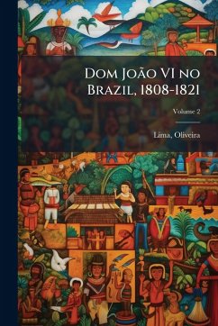 Cover Dom JoÃ£o VI no Brazil, 1808-1821