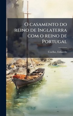 Cover O casamento do reino de Inglaterra com o reino de Portugal